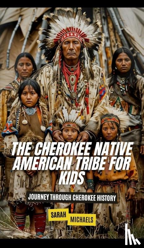 Michaels, Sarah - The Cherokee Native American Tribe For Kids