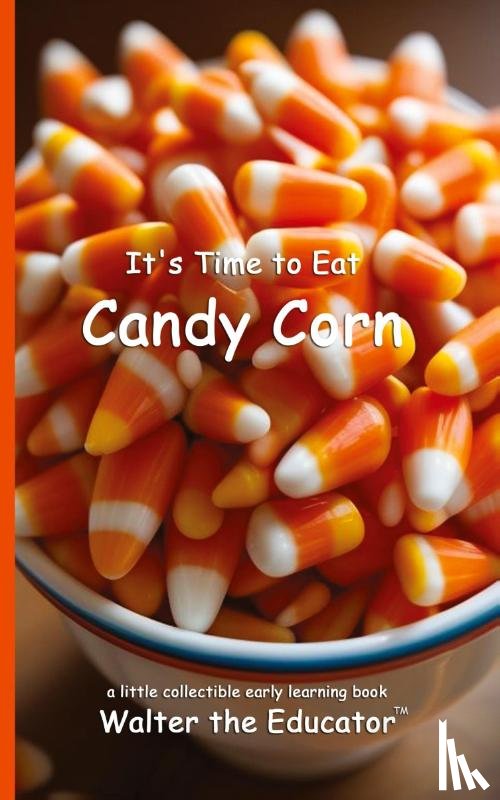 Walter the Educator - It's Time to Eat Candy Corn
