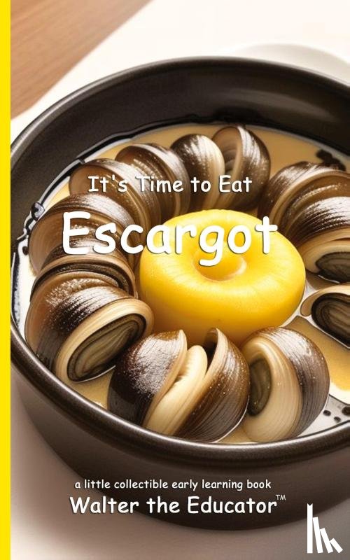 Walter the Educator - It's Time to Eat Escargot