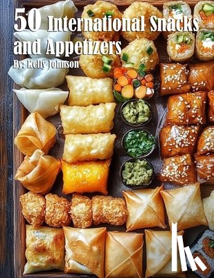 Johnson, Kelly - 50 International Snacks and Appetizers