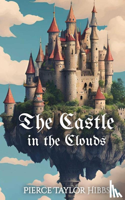 Hibbs, Pierce Taylor - The Castle in the Clouds