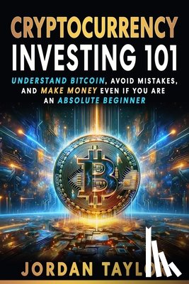 Taylor, Jordan - Cryptocurrency Investing 101