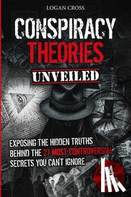 Cross, Logan - Conspiracy Theories Unveiled