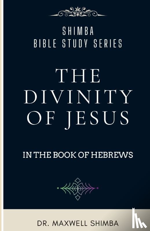 Shimba - The Divinity of Jesus in the Book of Hebrews