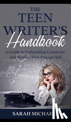 Michaels, Sarah - The Teen Writer's Handbook