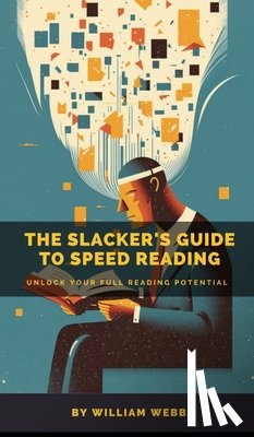 Webb, William - A Slacker's Guide to Speed Reading