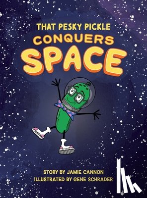 Cannon, Jamie - That Pesky Pickle Conquers Space