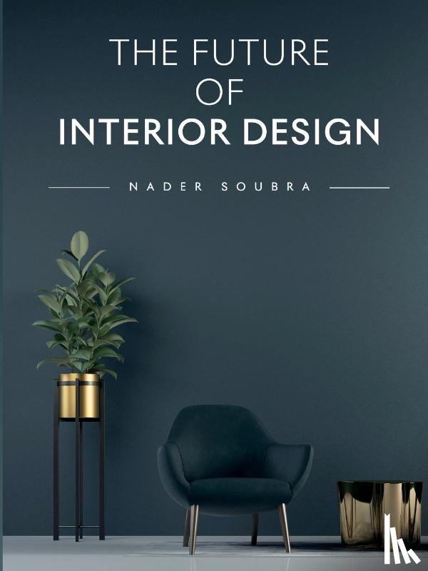 Soubra, Nader Said - The Future of Interior Design