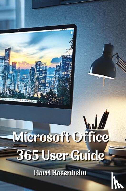 Rosenhelm, Harri - Microsoft Office 365 User Guide