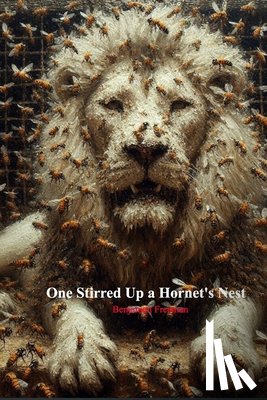 Freeman, Benjamen - One Stirred Up a Hornets Nest