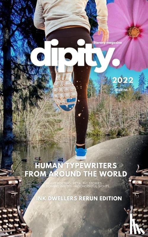 Magazine, Dipity Literary - Dipity Literary Magazine Issue #1 (Ink Dwellers Rerun)