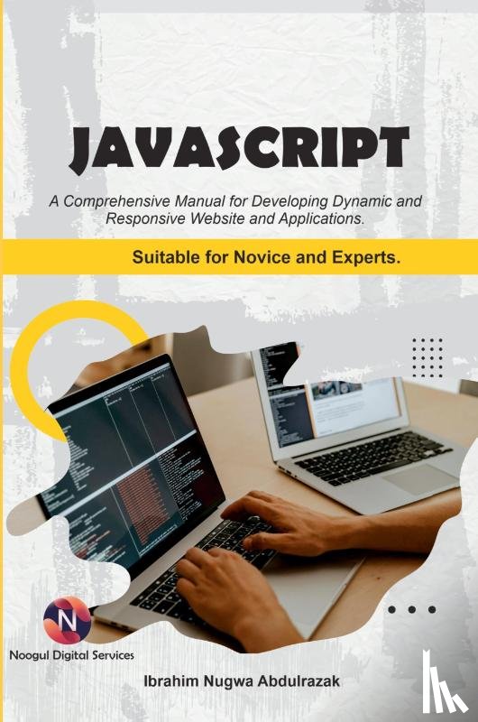 Abdulrazak, Ibrahim Nugwa - Javascript. A Comprehensive manual for creating dynamic, responsive websites and applications.