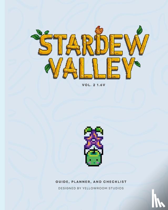 Studios, Yellowroom - 1.6v Stardew Valley Gaming Guide, Planner, and Checklist
