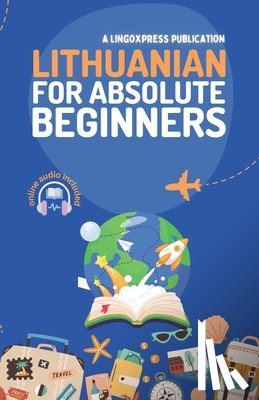 Lingoxpress - Lithuanian for Absolute Beginners: Basic Words and Phrases Across 50 Themes with Online Audio Pronunciation Support