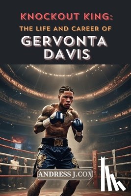 J. Cox, Andress - Knockout King: The Life and Career of Gervonta Davis