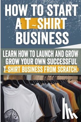 Mary, Latoya - How to Start a T-shirt Business