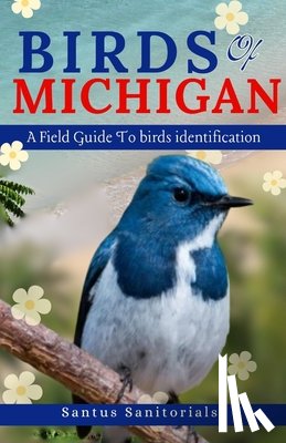 Sanitorials, Santus - Birds Of Michigan: A Field Guide To Bird Identification