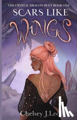 León, Chelsey J. - Scars Like Wings: The Crystal Dragon Duet Book One