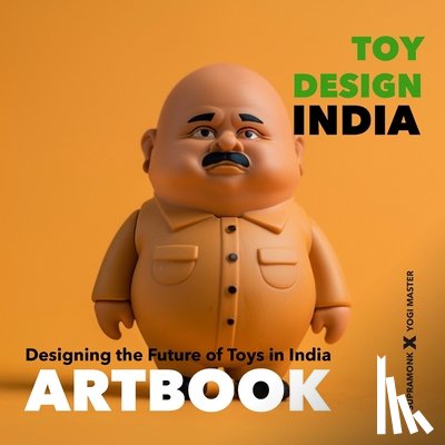 Maia, Emanuel - Toy Design Artbook: Designing the Future of Toys in India