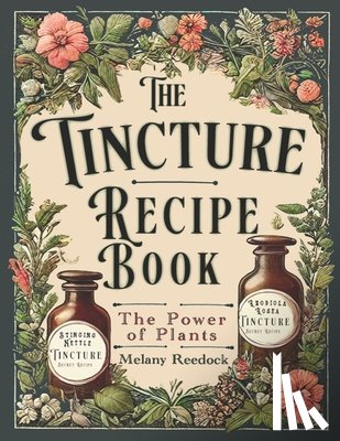 Reedock, Melany - Tincture Recipe Book