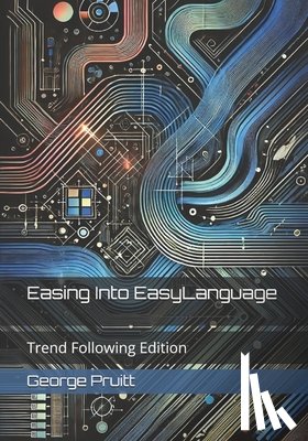 Pruitt, George - Easing Into EasyLanguage: Trend Following Edition