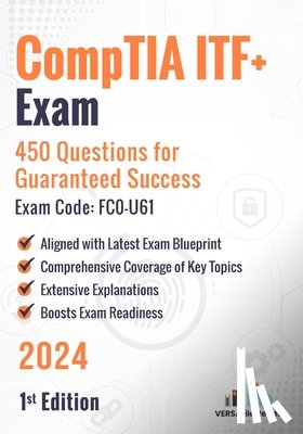 Reads, Versatile - CompTIA ITF+ Exam: 450 Questions for Guaranteed Success Exam Code: FC0-U61: 1st Edition - 2024