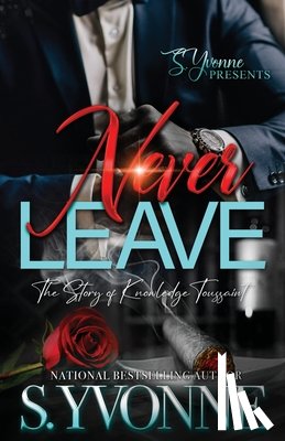 Yvonne, S. - Never Leave: The Story Of Knowledge Toussaint