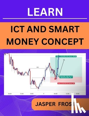 Frost, Jasper - Learn ICT and Smart Money Concept: Imbalance, POI, Order Block, Liquidity Pool, Market Structure and Institutional Candle