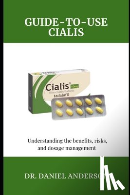Anderson, Daniel - Guide-To-Use Cialis: Understanding the Benefits, risks, and dosage management