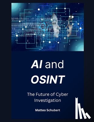 Schubert, Matteo - AI and OSINT: The Future of Cyber Investigation