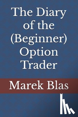 Blas, Marek - The Diary of the (Beginner) Option Trader