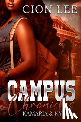 Lee, Cion - Campus Chronicles: Kamaria & Kyree's Story