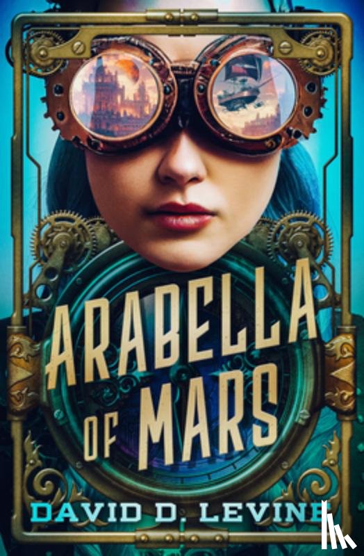 Levine, David D. - Arabella of Mars: Volume 1