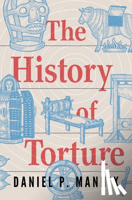 Mannix, Daniel P. - The History of Torture