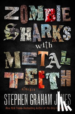 Jones, Stephen Graham - Zombie Sharks with Metal Teeth: Stories