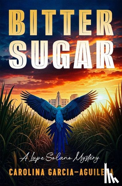 Garcia-Aguilera, Carolina - Bitter Sugar