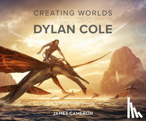 Cole, Dylan - Creating Worlds: The Disney and 20th Century Studios Cinematic Art of Dylan Cole