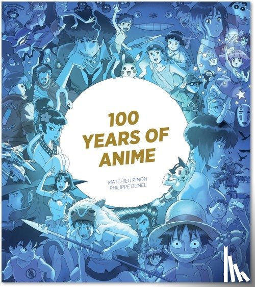 Pinon, Matthieu, Bunel, Philippe - 100 Years of Anime