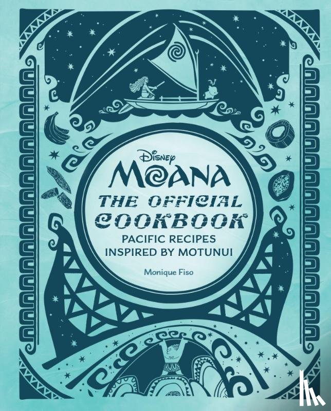Fiso, Monique, Monteith, Katie - Disney Moana: The Official Cookbook