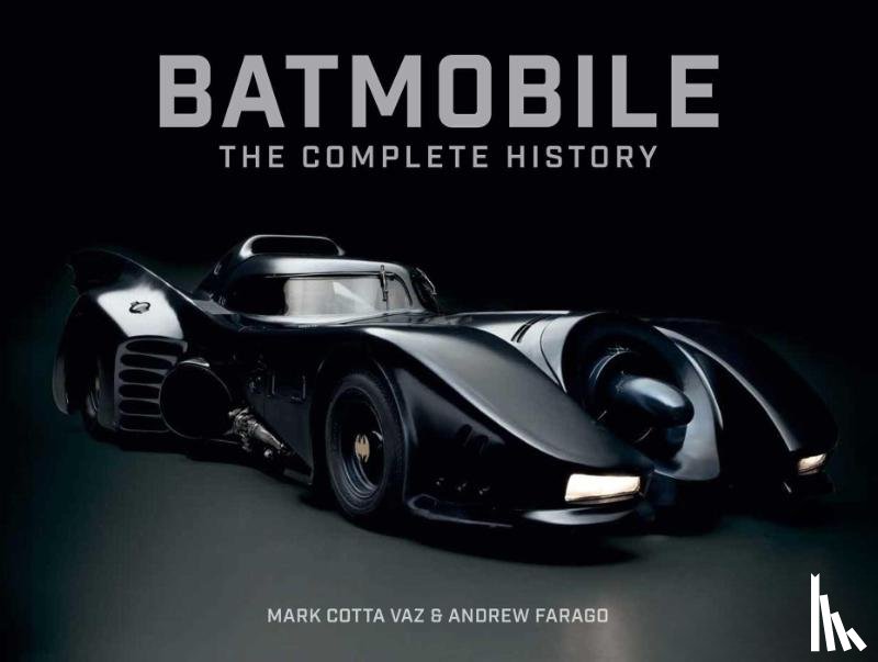 Vaz, Mark Cotta, Farago, Andrew - Batmobile: The Complete History [Revised and Expanded]