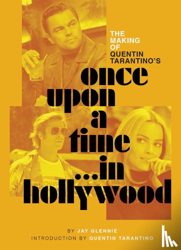 Glennie, Jay - The Making of Quentin Tarantino's Once Upon a Time in Hollywood