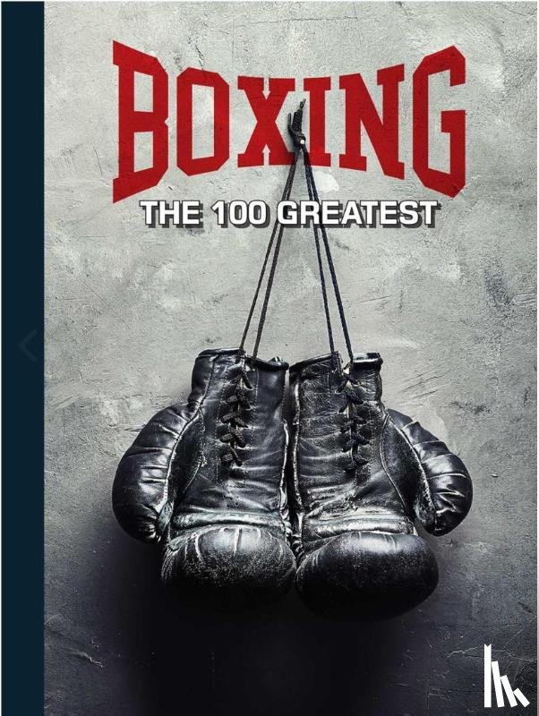 Gerbasi, Thomas - Boxing: The 100 Greatest Fighters