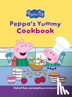 Pig, Peppa - Peppa's Yummy Cookbook: Full of Fun, Scrumptious, Recipes!
