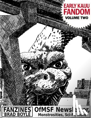 Gudmundson, Bill - Early Kaiju Fandom Volume Two. Forgotten Fanzines by Brad Boyle.