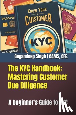 Singh, Gagandeep - The KYC Handbook: Mastering Customer Due Diligence: A beginner's Guide to KYC