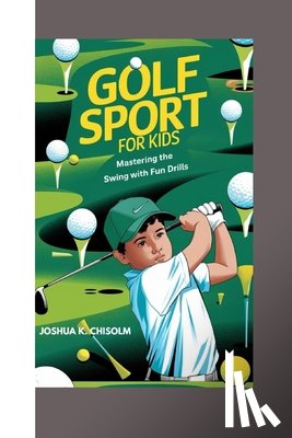 K Chisolm, Joshua - Golf Sport for Kids