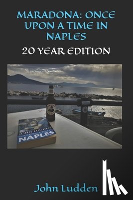 Ludden, John - Maradona: Once Upon a Time in Naples: 20 Year Edition