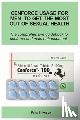 Eriksson, Felix - Cenforce Usage For Men To Get The Most Out Of Sexual Health