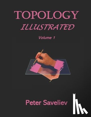 Saveliev, Peter - Topology Illustrated. Volume 1