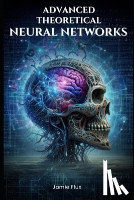 Flux, Jamie - Advanced Theoretical Neural Networks